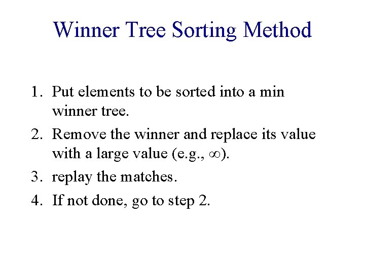 Winner Tree Sorting Method 1. Put elements to be sorted into a min winner