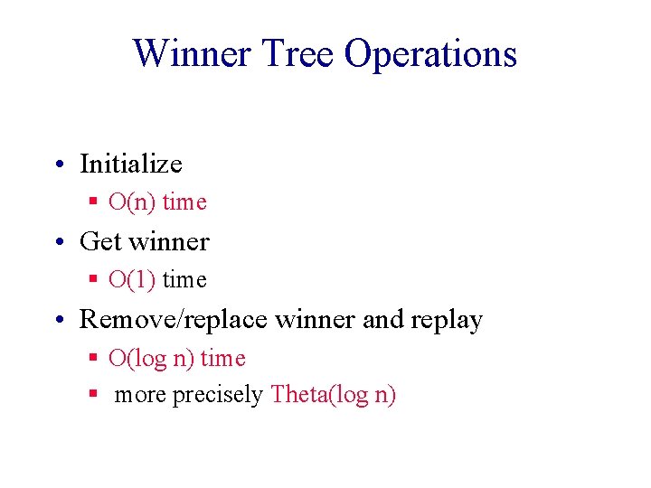 Winner Tree Operations • Initialize § O(n) time • Get winner § O(1) time