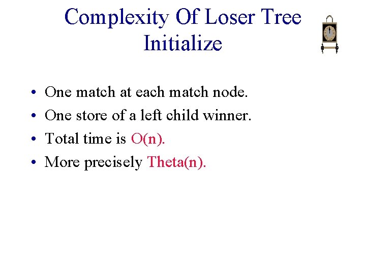 Complexity Of Loser Tree Initialize • • One match at each match node. One