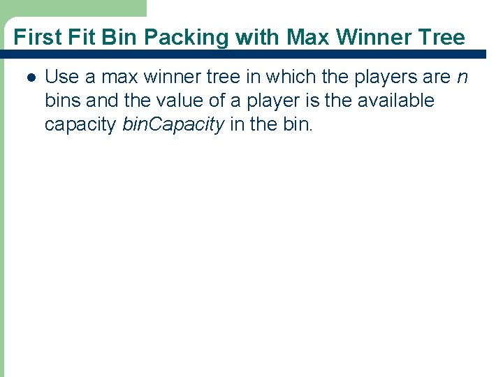 First Fit Bin Packing with Max Winner Tree l 69 Use a max winner