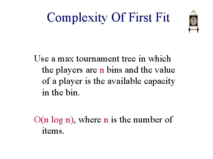 Complexity Of First Fit Use a max tournament tree in which the players are