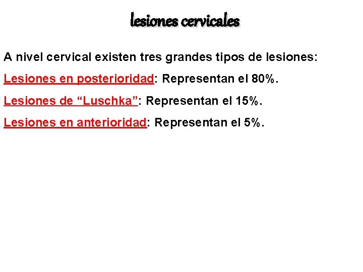 lesiones cervicales A nivel cervical existen tres grandes tipos de lesiones: Lesiones en posterioridad: