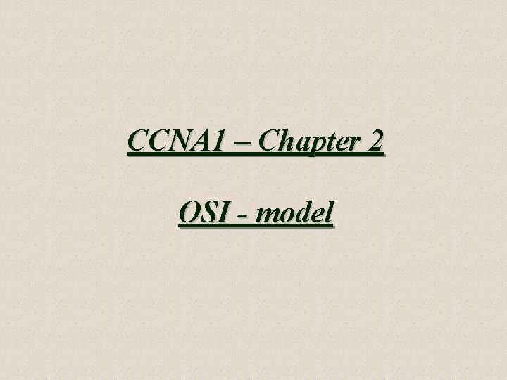 CCNA 1 – Chapter 2 OSI - model 