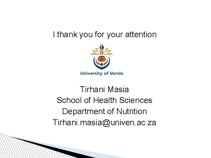 I thank you for your attention Tirhani Masia School of Health Sciences Department of