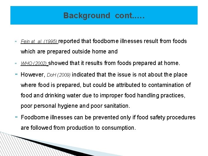 Background cont. …. Fein at al. (1995) reported that foodborne illnesses result from foods