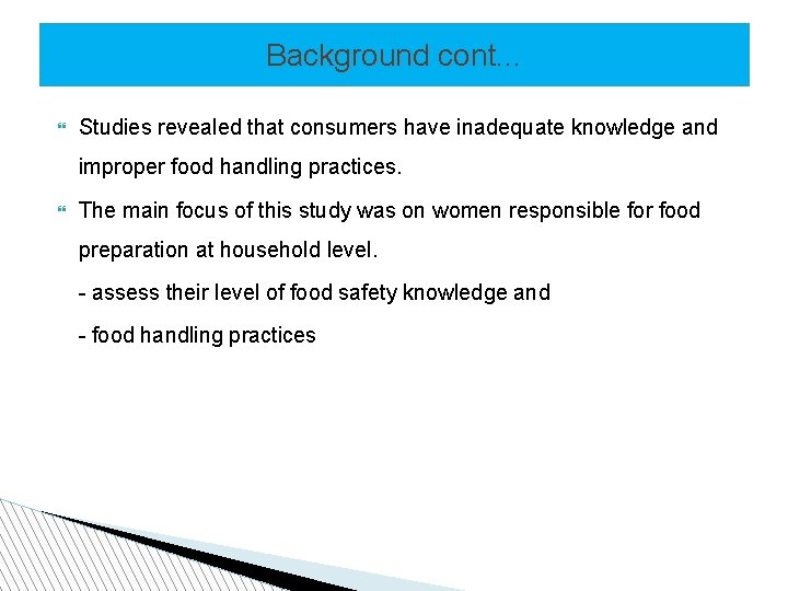 Background cont. . . Studies revealed that consumers have inadequate knowledge and improper food