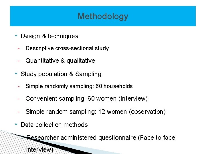 Methodology Design & techniques - Descriptive cross-sectional study - Quantitative & qualitative Study population