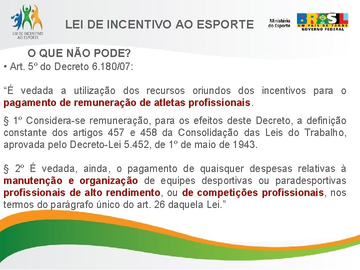 LEI DE INCENTIVO AO ESPORTE O QUE NÃO PODE? • Art. 5º do Decreto