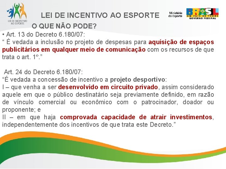LEI DE INCENTIVO AO ESPORTE O QUE NÃO PODE? • Art. 13 do Decreto