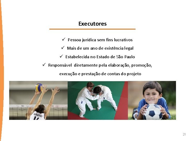 Executores ü Pessoa jurídica sem fins lucrativos ü Mais de um ano de existência