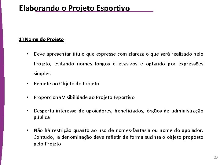 Elaborando o Projeto Esportivo 1) Nome do Projeto • Deve apresentar título que expresse