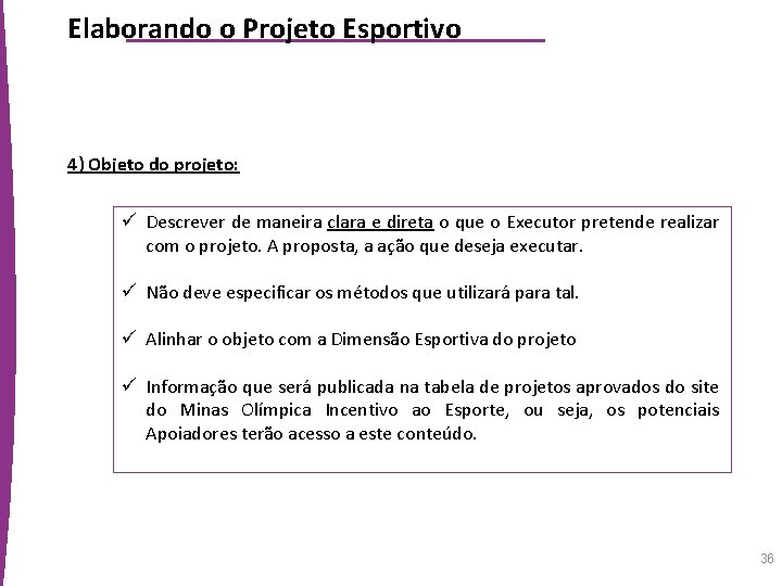 Elaborando o Projeto Esportivo 4) Objeto do projeto: ü Descrever de maneira clara e