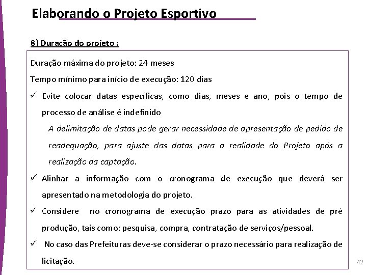 Elaborando o Projeto Esportivo 8) Duração do projeto : Duração máxima do projeto: 24