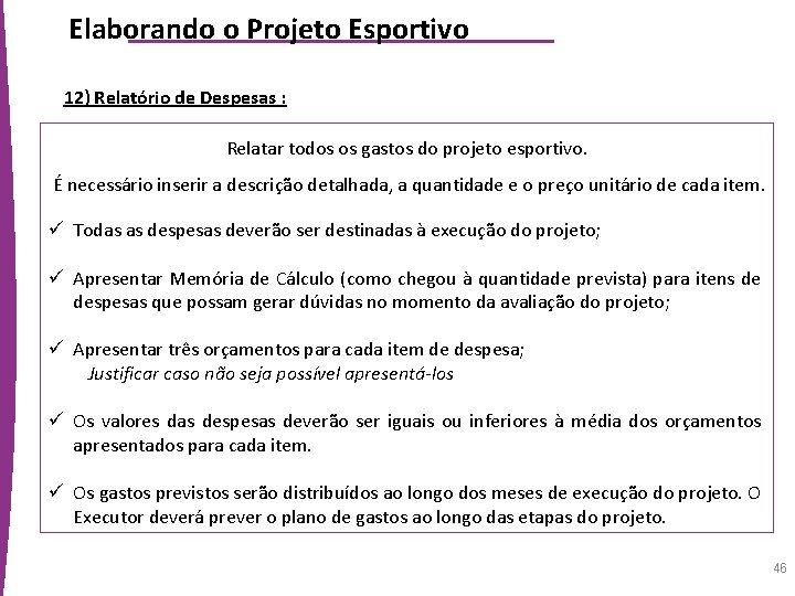 Elaborando o Projeto Esportivo 12) Relatório de Despesas : Relatar todos os gastos do