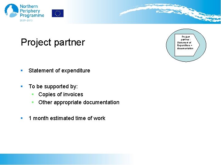 Project partner § Statement of expenditure § To be supported by: § Copies of