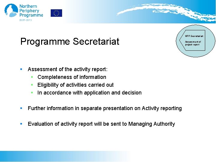 Programme Secretariat § Assessment of the activity report: § Completeness of information § Eligibility