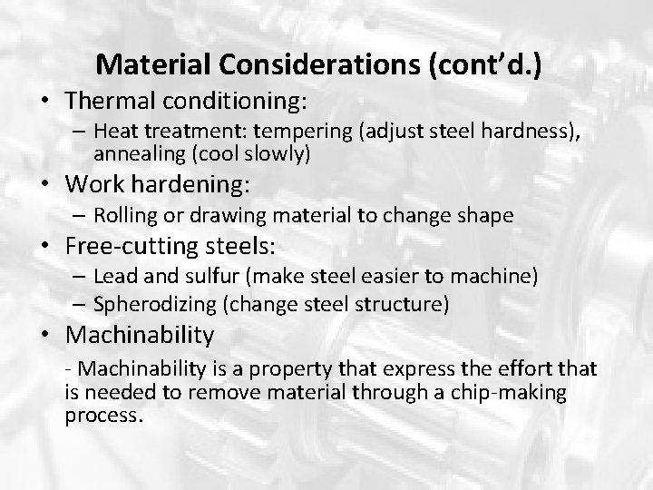 Material Considerations (cont’d. ) • Thermal conditioning: – Heat treatment: tempering (adjust steel hardness), Material Considerations (cont’d. ) • Thermal conditioning: – Heat treatment: tempering (adjust steel hardness),