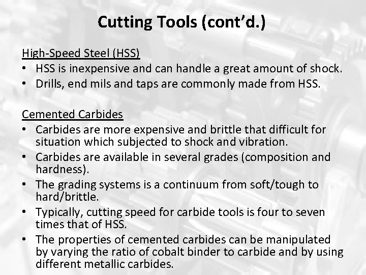 Cutting Tools (cont’d. ) High-Speed Steel (HSS) • HSS is inexpensive and can handle Cutting Tools (cont’d. ) High-Speed Steel (HSS) • HSS is inexpensive and can handle