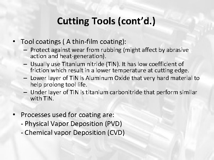 Cutting Tools (cont’d. ) • Tool coatings ( A thin-film coating): – Protect against Cutting Tools (cont’d. ) • Tool coatings ( A thin-film coating): – Protect against