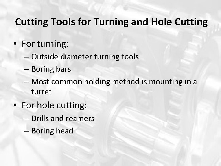 Cutting Tools for Turning and Hole Cutting • For turning: – Outside diameter turning Cutting Tools for Turning and Hole Cutting • For turning: – Outside diameter turning
