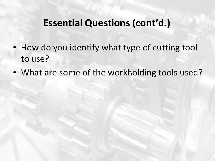 Essential Questions (cont’d. ) • How do you identify what type of cutting tool Essential Questions (cont’d. ) • How do you identify what type of cutting tool