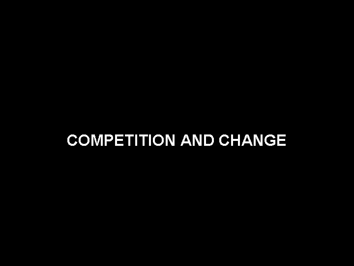 COMPETITION AND CHANGE 