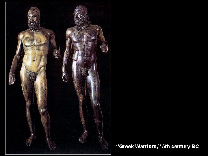 “Greek Warriors, ” 5 th century BC 