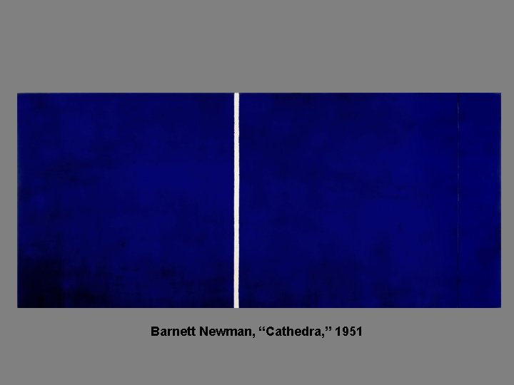 Barnett Newman, “Cathedra, ” 1951 