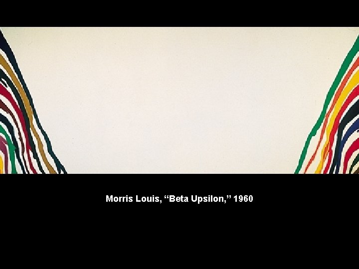 Morris Louis, “Beta Upsilon, ” 1960 