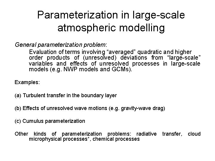 Parameterization in large-scale atmospheric modelling General parameterization problem: Evaluation of terms involving “averaged” quadratic