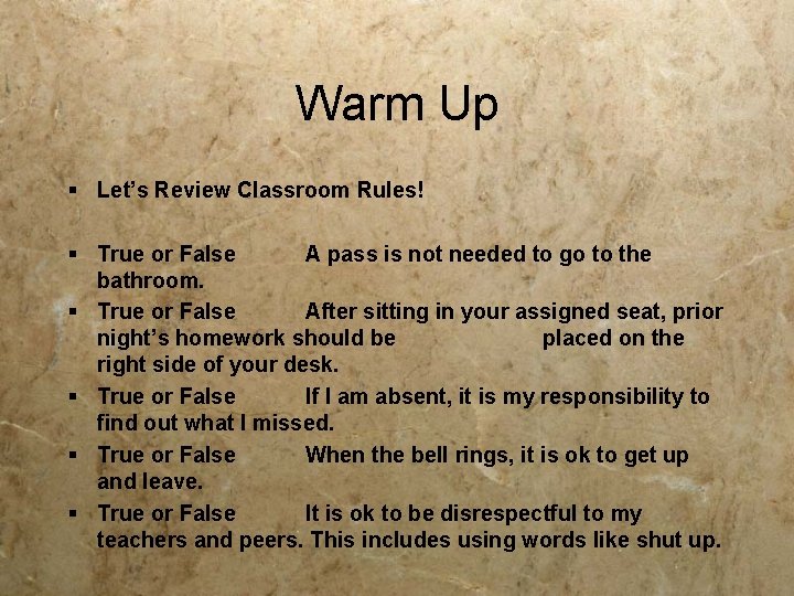 Warm Up § Let’s Review Classroom Rules! § True or False A pass is