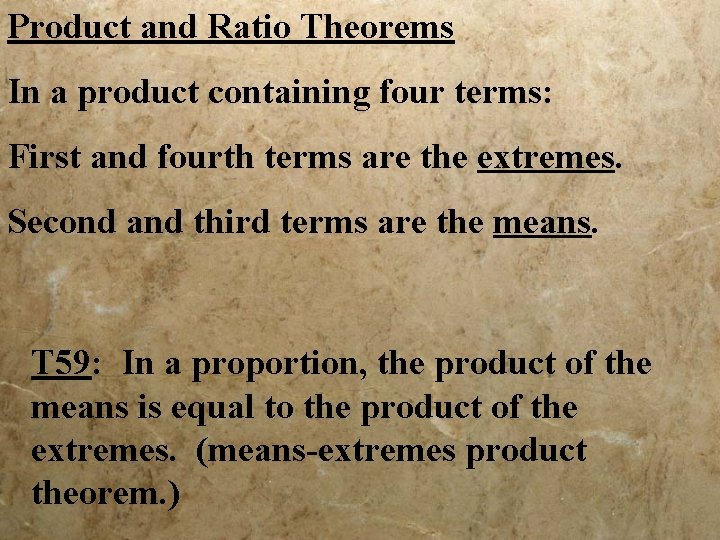 Product and Ratio Theorems In a product containing four terms: First and fourth terms