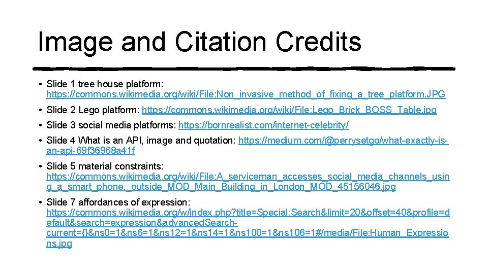 Image and Citation Credits • Slide 1 tree house platform: https: //commons. wikimedia. org/wiki/File: