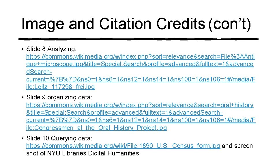 Image and Citation Credits (con’t) • Slide 8 Analyzing: https: //commons. wikimedia. org/w/index. php?