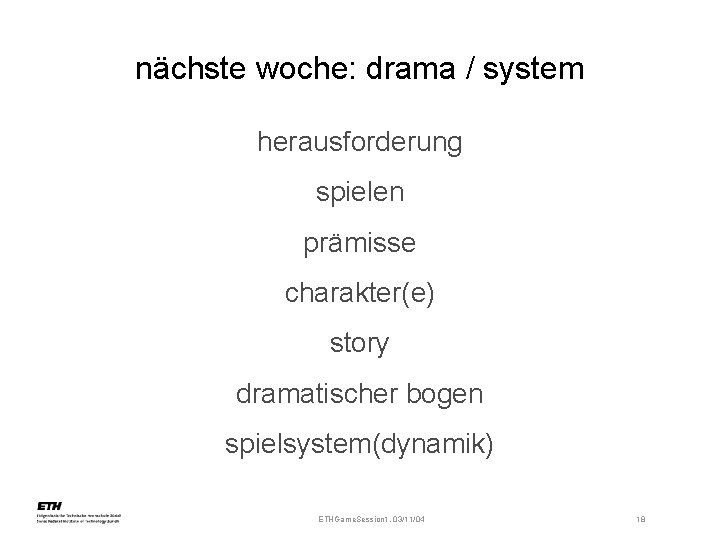 nächste woche: drama / system herausforderung spielen prämisse charakter(e) story dramatischer bogen spielsystem(dynamik) ETHGame.