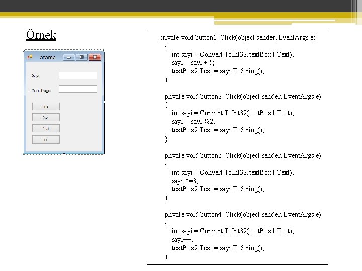 Örnek private void button 1_Click(object sender, Event. Args e) { int sayi = Convert.