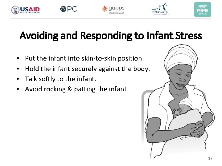 Avoiding and Responding to Infant Stress • • Put the infant into skin-to-skin position. Avoiding and Responding to Infant Stress • • Put the infant into skin-to-skin position.