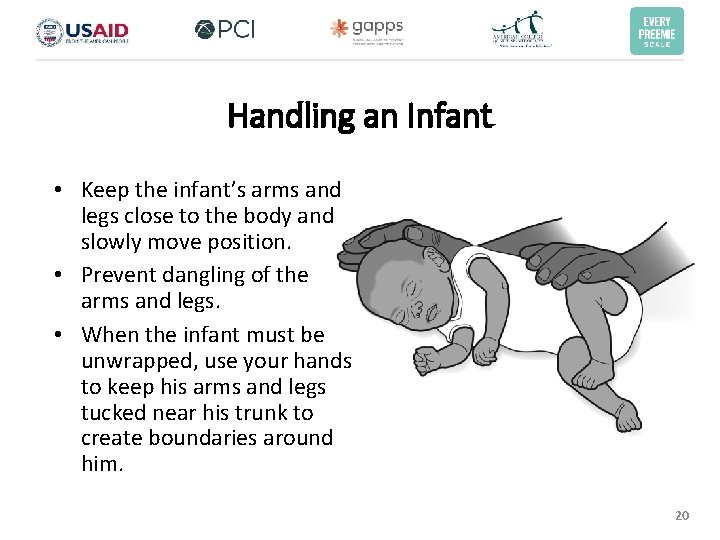 Handling an Infant • Keep the infant’s arms and legs close to the body Handling an Infant • Keep the infant’s arms and legs close to the body
