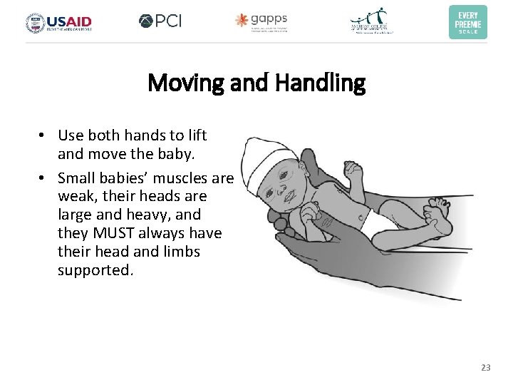 Moving and Handling • Use both hands to lift and move the baby. • Moving and Handling • Use both hands to lift and move the baby. •