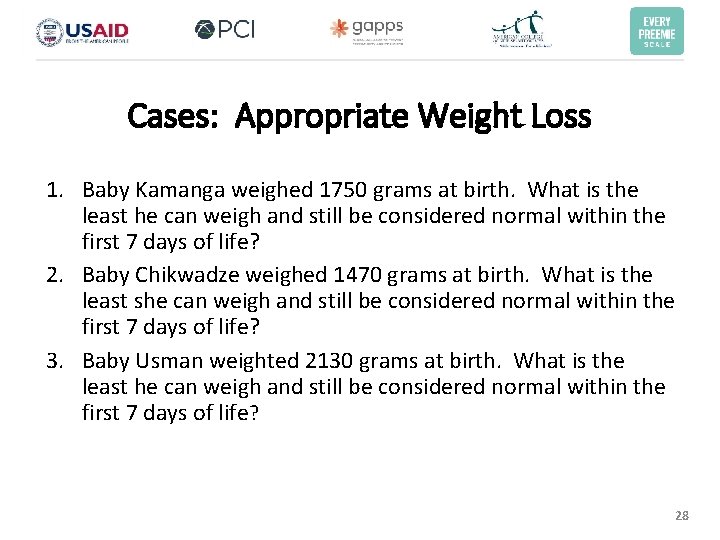 Cases: Appropriate Weight Loss 1. Baby Kamanga weighed 1750 grams at birth. What is Cases: Appropriate Weight Loss 1. Baby Kamanga weighed 1750 grams at birth. What is