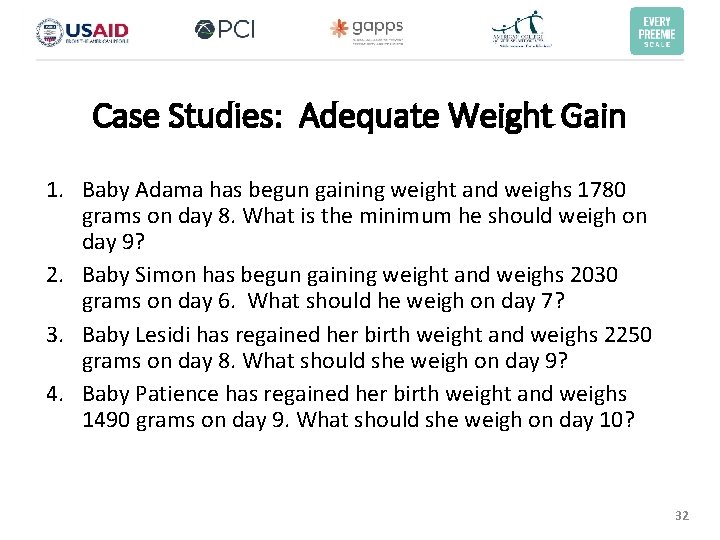 Case Studies: Adequate Weight Gain 1. Baby Adama has begun gaining weight and weighs Case Studies: Adequate Weight Gain 1. Baby Adama has begun gaining weight and weighs