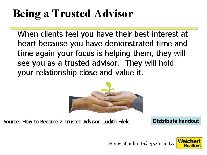 Being a Trusted Advisor When clients feel you have their best interest at heart Being a Trusted Advisor When clients feel you have their best interest at heart