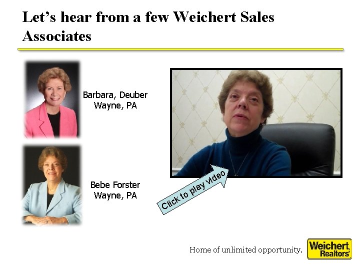 Let’s hear from a few Weichert Sales Associates Barbara, Deuber Wayne, PA o Bebe Let’s hear from a few Weichert Sales Associates Barbara, Deuber Wayne, PA o Bebe