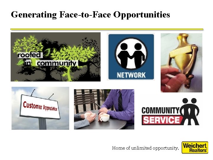 Generating Face-to-Face Opportunities Home of unlimited opportunity. Generating Face-to-Face Opportunities Home of unlimited opportunity.
