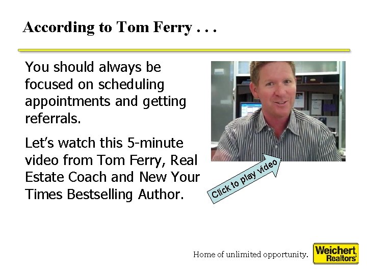 According to Tom Ferry. . . You should always be focused on scheduling appointments According to Tom Ferry. . . You should always be focused on scheduling appointments