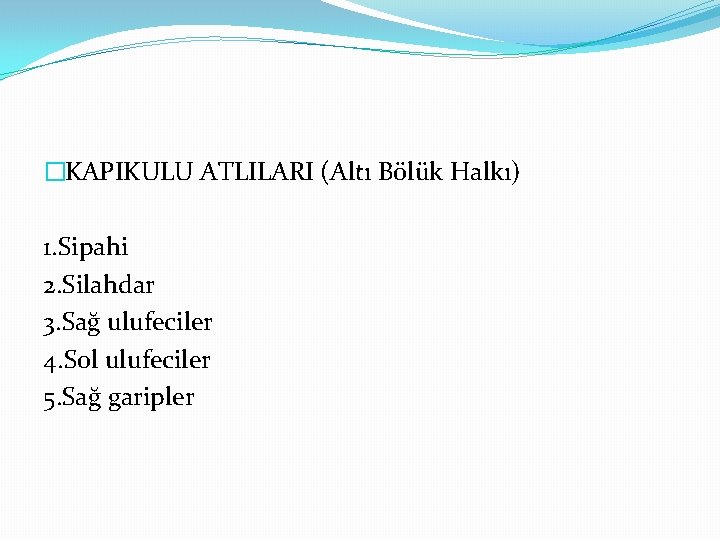 �KAPIKULU ATLILARI (Altı Bölük Halkı) 1. Sipahi 2. Silahdar 3. Sağ ulufeciler 4. Sol