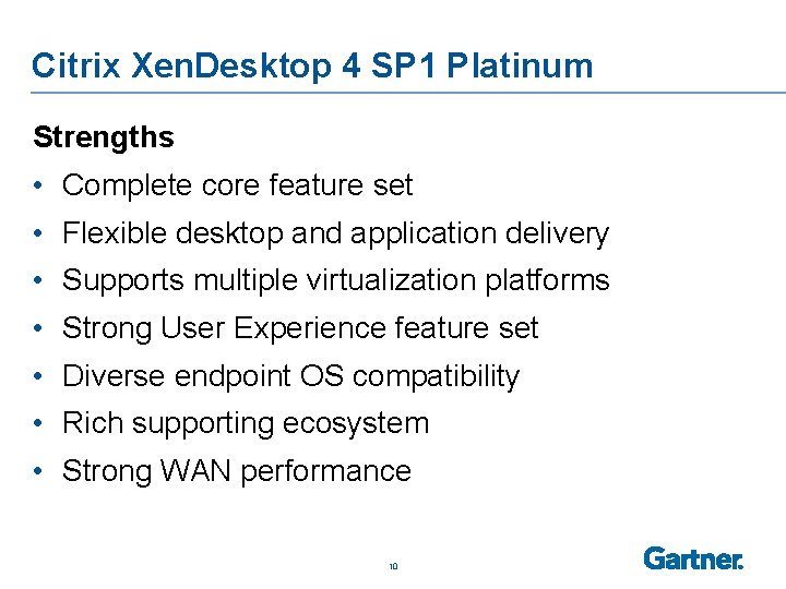 Citrix Xen. Desktop 4 SP 1 Platinum Strengths • Complete core feature set •