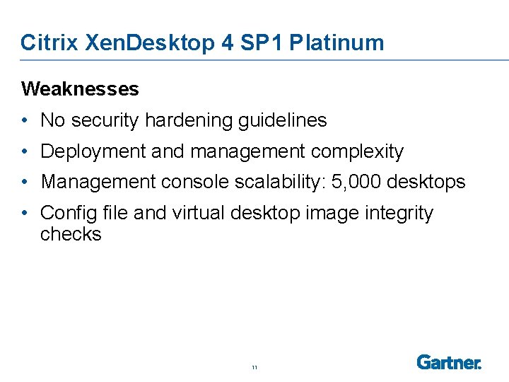 Citrix Xen. Desktop 4 SP 1 Platinum Weaknesses • No security hardening guidelines •