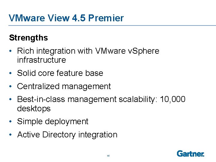 VMware View 4. 5 Premier Strengths • Rich integration with VMware v. Sphere infrastructure