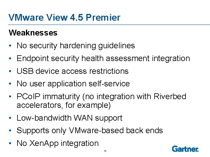 VMware View 4. 5 Premier Weaknesses • No security hardening guidelines • Endpoint security